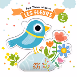 ISBN Petit Oiseau découvre - Les fleurs - Avec 5 flaps : Le livre de Lucile Ahrweiller, Juliette Parachini-Deny, 10 pages