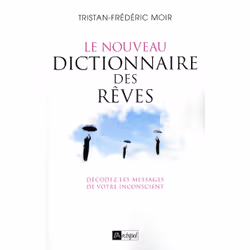 ISBN Le nouveau dictionnaire des rêves - Décodez les messages de votre inconscient : Le livre de Tristan-Frédéric Moir, Scien ...