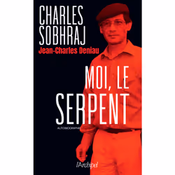 ISBN Moi, le Serpent : Le livre de Charles Sobhraj, Jean-Charles Deniau, biographie, 300 pages