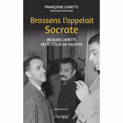 ISBN Brassens l'appelait Socrate : Le livre de Françoise Canetti, Véronique Mortaigne, biographie, 320 pages