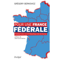 ISBN Pour une France fédérale - Plaidoyer pour une VIe République des territoires : Le livre de Grégory Berkovicz