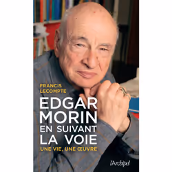 ISBN Edgar Morin, en suivant la voie - Une vie, une oeuvre : Le livre de Francis Lecompte, biographie, 260 pages