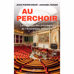 ISBN Au perchoir - Les secrets des présidents de l'Assemblée nationale : Le livre de Jean-Pierre Bédéï, Annabel Roger, sociét ...