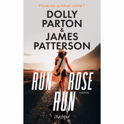 ISBN Run, Rose, run : Le livre de James Patterson, Dolly Parton, Thrillers, 400 pages