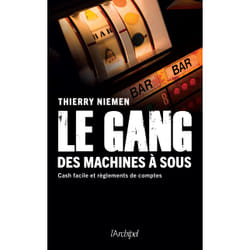 ISBN Le gang des machines à sous - Cash facile et règlements de comptes : Le livre de Thierry Niemen