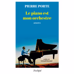 ISBN Le piano est mon orchestre : Le livre de Pierre Porte, biographie, 216 pages
