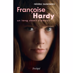 ISBN Françoise Hardy - Un long chant d'amour : Le livre de Frédéric Quinonero, biographie, 420 pages