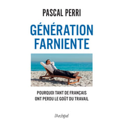 ISBN Génération farniente - Pourquoi tant de Français ont perdu le goût du travail : Le livre de Pascal Perri