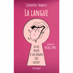 ISBN La langue - La vie privée d'un organe très discret : Le livre de Catherine Thibault, Cécile Landowski, Essai, 208 pages