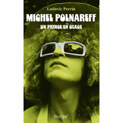 ISBN Michel Polnareff - Un prince en otage : Le livre de Ludovic Perrin, biographie, 250 pages