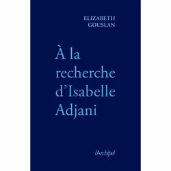 ISBN A la recherche d'Isabelle Adjani : Le livre de Élizabeth Gouslan, biographie, 300 pages