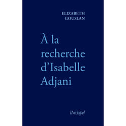 ISBN A la recherche d'Isabelle Adjani : Le livre de Élizabeth Gouslan