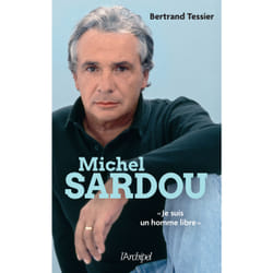 ISBN Michel Sardou - 'Je suis un homme libre' : Le livre de Bertrand Tessier