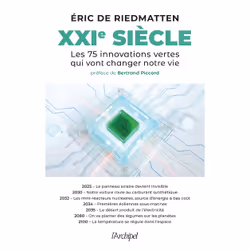 ISBN XXIe siècle - Les 75 innovations vertes qui vont changer notre vie : Le livre de Eric de Riedmatten, Essai, 320 pages