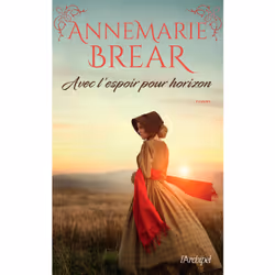 ISBN Avec l'espoir pour horizon : Le livre de AnneMarie Brear, Roman, 300 pages