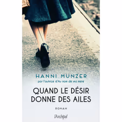 ISBN Quand le désir donne des ailes : Le livre de Hanni Munzer, Roman, 600 pages
