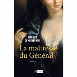 ISBN La maîtresse du Général : Le livre de Maurice de Kervénoaël, Roman, 280 pages