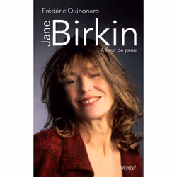 ISBN Jane Birkin - A fleur de peau : Le livre de Frédéric Quinonero, biographie, 300 pages