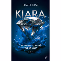 ISBN Kiara, diamant écorché par le sang - Tome 2 : Le livre de Hazel Diaz, Roman, 400 pages