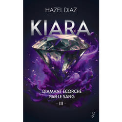 ISBN Kiara, diamant écorché par le sang - Tome 3 : Le livre de Hazel Diaz