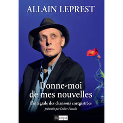 ISBN Donne-moi de mes nouvelles - L'intégrale des chansons enregistrées : Le livre de Allain Leprest