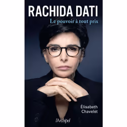 ISBN Rachida Dati - Le pouvoir à tout prix : Le livre de Élisabeth Chavelet, société, 240 pages