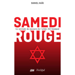ISBN Samedi rouge - Les survivants des massacres du 7 octobre 2023 témoignent : Le livre de Daniel Haïk