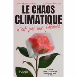 ISBN Le chaos climatique n'est pas une fatalité : Le livre de Jean-François Rial, Matthieu Belloir, Essai, 144 pages