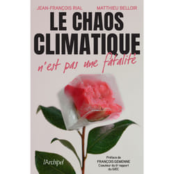 ISBN Le chaos climatique n'est pas une fatalité : Le livre de Jean-François Rial, Matthieu Belloir