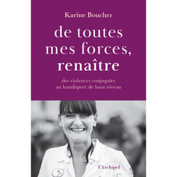 ISBN De toutes mes forces, renaître - Des violences conjugales au handisport de haut niveau : Le livre de Karine Boucher