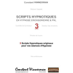 Scripts hypnotiques en hypnose éricksonienne et PNL t.3 - 5 nouveaux scripts hypnotiques pour vos séances d'hypnose