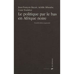 Le politique par le bas en afrique noire