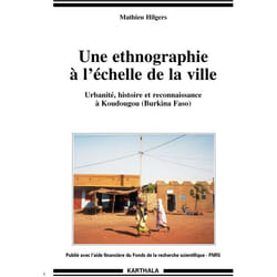 Une ethnographie à l'échelle de la ville - urbanité, histoire et reconnaissance à koudougou (burkina faso)
