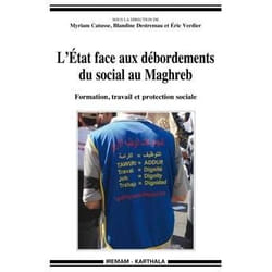 L'état face aux débordements du social au maghreb - formation, travail et protection sociale