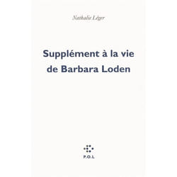P.O.L Editeur SUPPLEMENT A LA VIE DE BARBARA LODEN PRIX DU INTER 2012)