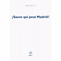 P.O.L Editeur SAUVE QUI PEUT MADRID!, Français, Livre broché, 280 pages