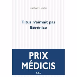 P.O.L Editeur TITUS N AIMAIT PAS BERENICE PRIX MEDICIS ROMAN FRANÇAIS 2015)