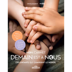 ISBN Demain est à nous - Mon carnet - Ces enfants qui changent le monde : Le livre de Gilles de Maistre, 80 pages