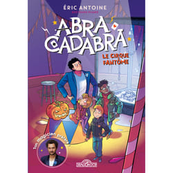 ISBN Eric Antoine - Abracadabra - tome 2 Le cirque fantôme : Le livre de Éric Antoine, Bertrand Puard, Giovanni Garattoni