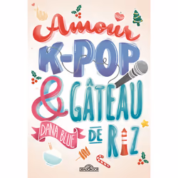 ISBN Amour, K-pop et gâteau de riz : Le livre de Dana Blue, Roman, 216 pages