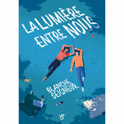 ISBN La lumière entre nous : Le livre de Blanche Seigneur, Roman, 272 pages