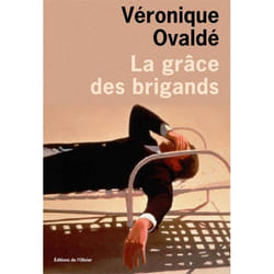 Éditions de l’Olivier LA GRÂCE DES BRIGANDS livre