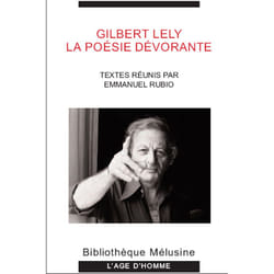 Gilbert lely - la poésie dévorante