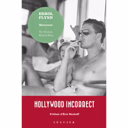 ISBN Errol Flynn, Mémoires - My Wicked, Wicked Ways : Le livre de Erroll Flynn, biographie, 496 pages
