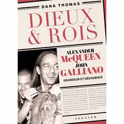ISBN Dieux et Rois - Alexander McQueen et John Galliano, grandeur et décadence : Le livre de Dana Thomas, Essai, 672 pages