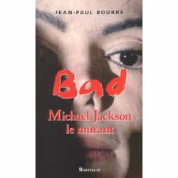 ISBN Bad, Michael Jackson Le Mutant, Musique, Français, Livre broché