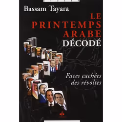 ISBN Le Printemps Arabe Decode; Faces Cachees Des Revoltes, politique, Français