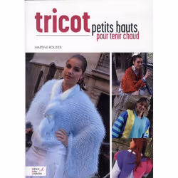 ISBN Tricot; Petits Hauts Pour Tenir Chaud, métier & loisirs, Français