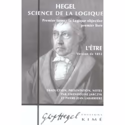 ISBN Science De La Logique T.1; La Logique Objective, Premier Livre; L'Etre, Version De 1812, philosophie, Français, Livre br ...