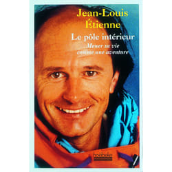 Le pole interieur - mener sa vie comme une aventure